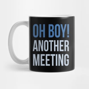 Developer Oh Boy Another Meeting Mug